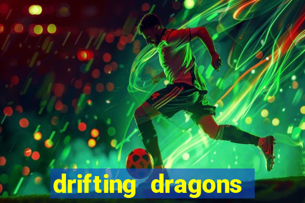 drifting dragons vai ter 2 temporada